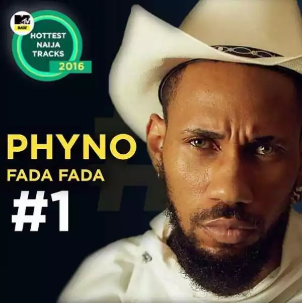 Fada Fada Is N0 1 On MtvBase Top 20 Hottest Naija Tracks Of 2016 [Do You Agree With The List ?]